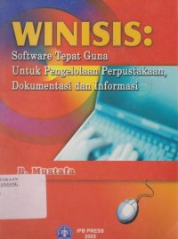 Winisis : Software tepat guna  untuk penelolaan perpustakaan dokumentasi dan informasi