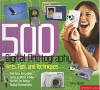 500 digital photography: hits, tips, and techniques
