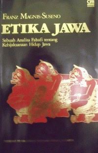 Etika Jawa: sebuah analisa falsafi tentang kebijaksanaan hidup Jawa
