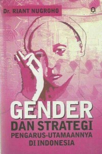 Gender dan strategi :pengurus utamannya di Indonesia
