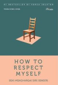 How to respect myself : seni menghargai diri sendiri