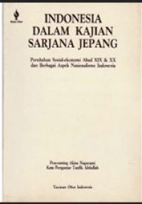 Indonesia dalam kajian sarjana Jepang: perubahan sosial-ekonomi abad XIX & XX dan berbagai aspek nasionalisme Indonesia