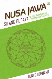 Nusa Jawa silang budaya kajian sejarah terpadu: warisan kerajaan-kerajaan konsentris III