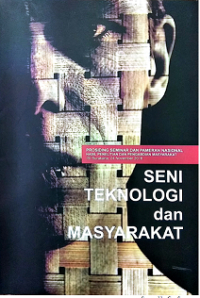 Seni teknologi dan masyarakat: prosiding seminar dan pameran nasional hasil penelitian dan pengabdian masyarakat (buku digital)