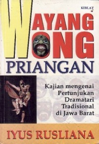 Wayang wong priangan: kajian mengenai pertunjukan dramatari tradisional di Jawa Barat