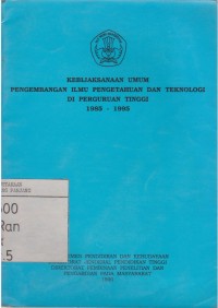 Kebijaksanaan umum pengembangan ilmu pengetahuan dan teknologi di perguruan tinggi 1985-1995