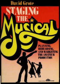 Staging the musical: organizing, planing and rehearsing the amateur production