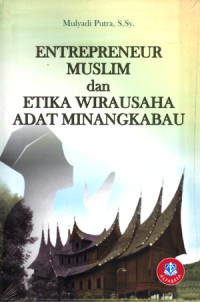 Entrepreneur muslim dan etika wirausaha adat Minangkabau