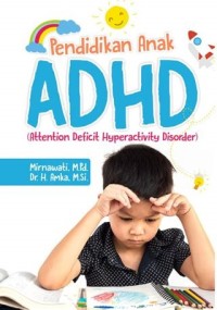 Pendidikan anak ADHD (attension deficit hyperactivity disorder)