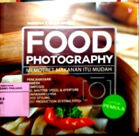 Food photography memotret makanan itu mudah: untuk pemula