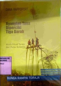 Bunga rampai Toraja: Nyanyian tana diperciki tiga darah: musik ritual Toraja dari pulau Sulawesi