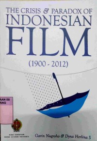 The crisis & paradox of Indonesia film (1900-2012)