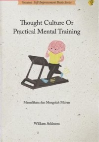 Thought culture of practical mental traini: memilhara dan mengolah pikiran