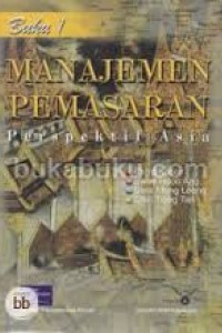 Manajemen pemasaran : perspektif Asia : buku 2
