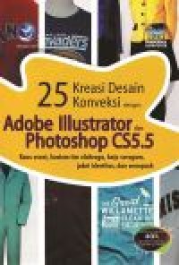 25 Kreasi desain konveksi dengan adobe illustrator dan photoshop CS5.5: kaos event, kostum tim olahraga, baju seragam, jaket identitas, dan wearpack