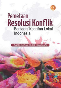 Pemetaan resolusi konflik berbasis kearifan lokal Indonesia
