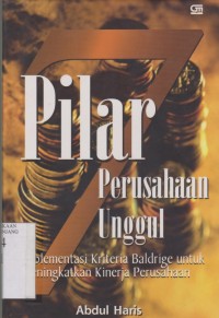 7 pilar perusahaan unggul: implementasi kriteria Baldrige untuk meningkatkan kinerja perusahaan