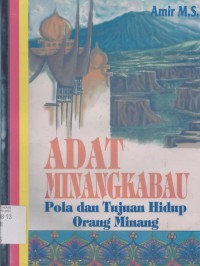 Adat Minangkabau: pola hidup dan tujuan hidup orang Minang