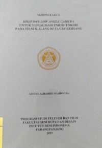 High and Low Angle Camera untuk visualisasi emosi tokoh pada film ilalang di tanah gersang: skripsi karya + CD