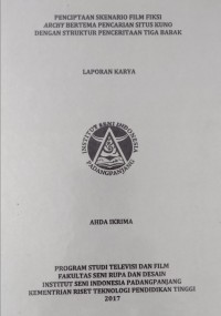 Penciptaan skenario film fiksi archy bertema pencarian situs kuno dengan struktur penceritaan tiga babak: laporan karya