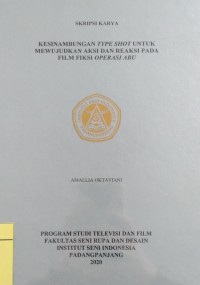 Kesinambungan type shot untuk mewujudkan aksi dan reaksi pada film fiksi operasi abu: skripsi karya + CD