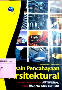 Desain pencahayaan arsitektual : konsep pencahayaan artifisial pada ruang eksterior