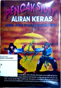 Pencak silat aliran keras: jurus-jurus tenaga dalam inti bumi
