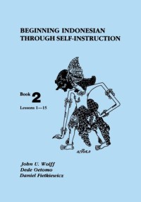 Beginning Indonesia Trough self-Instruction: Book 2 Lessons 1-13