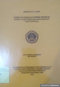 Jembatan sebagai sumber inspirasi karya tari titian dalam garapan tari tunggal: skripsi karya seni + CD