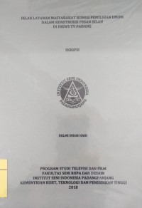 Iklan layanan masyarakat komisi pemilihan umum dalam konstruksi pesan iklan di inews TV Padang: skripsi