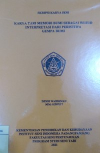 Karya tari memori bumi sebagai wujud interpretasi dari peristiwa gempa bumi: skripsi karya seni + CD