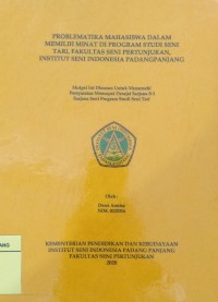 Problematika mahasiswa dalam memilih minat di program studi seni tari Fakultas Seni Pertunjukan, Institut Seni Indonesia Padangpanjang: skripsi + CD