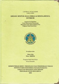 Kreasi bentuk raga sebagai benda-benda interior: Lap. tugas akhir karya seni