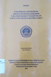 Tari piriang ateh kaniang sebagai wujud silaturahmi pada masyarakat Nagari Dilam Kabupaten Solok Sumatera Barat: skripsi + CD