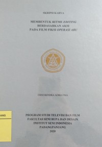 Membentuk ritme editing berdasarkan aksi pada film fiksi operasi abu: skripsi karya + CD