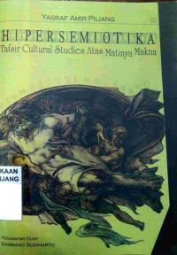 Hipersemiotika: tafsir cultural studies atas matinya makna