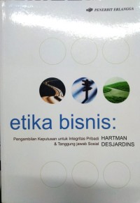 Etika bisnis: pengambilan keputusan untuk integritas pribadi & tanggung jawab sosial