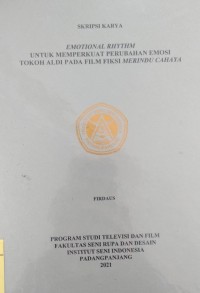 Emotional rhythm untuk memperkuat perubahan emosi tokoh Aldi dalam film fiksi merindu cahaya: skripsi karya + CD