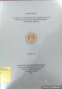Penerapan struktur tiga babak dalam menciptakan skenario film fiksi sumpahan aruah: skripsi karya + CD