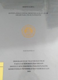Dutch angle untuk memvisualkan alam ghaib pada film patekong: skripsi karya + CD