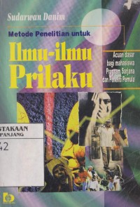 Metode penelitian untuk ilmu- ilmu perilaku : acuan dasar bagi mahasiswa program sarjana dan penelitian pemula