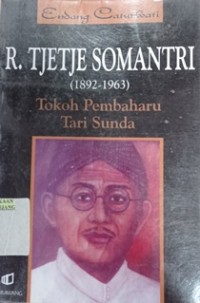 R. Tjetje Somantri (1892-1963) tokoh pembaharu tari Sunda