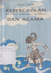 Kepercayaan kebatinan kerohanian kejiwaan dan agama
