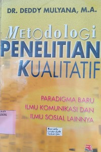 Metodologi penelitian kualitatif: paradigma baru ilmu komunikasi dan ilmu sosial lainnya
