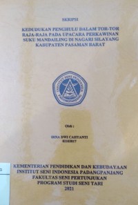 Kedudukan penghulu dalam tor-tor raja-raja pada upacara perkawinan Suku Mandailing di Nagari Silayang Kabupaten Pasaman Barat: skripsi + CD