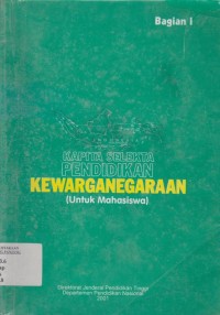 Kapita selekta pendidikan kewarganegaraan : untuk mahasiswa, bagian I