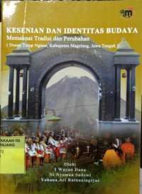 Kesenian dan identitas budaya: memaknai tradisi dan perubahan dusun Tutup Ngisor, Kabupaten Magelang, Jawa Tengah