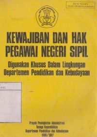 Kewajiban dan hak pegawai negeri sipil: digunakan khusus dalam lingkungan departemen pedidikan dan kebudayaan