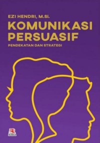 Komunikasi persuasif: pendekatan dan strategi