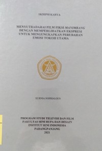 Menyutradarai film fiksi manimbang dengan memperlihatkan ekspresi untuk mengungkapkan perubahan emosi tokoh utama: skripsi karya + CD